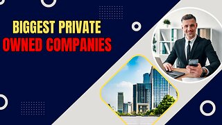 The Biggest Private Owned Companies