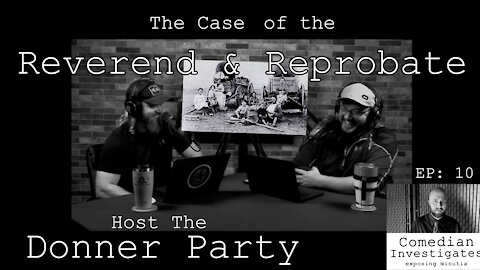 Comedian Investigates: The Case of the Reverend and Reprobate host the Donner Party