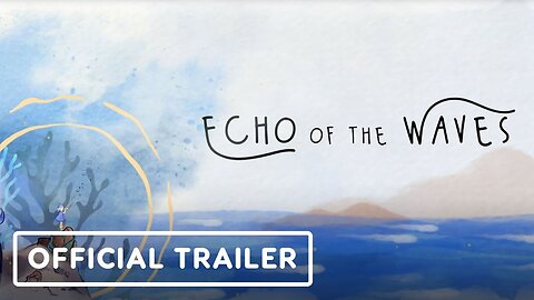 Echo of the Waves - Official Trailer | Dames 4 Games Showcase March 2024