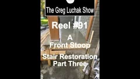 Reel #91 A Front Stoop Stair Restoration Part Three