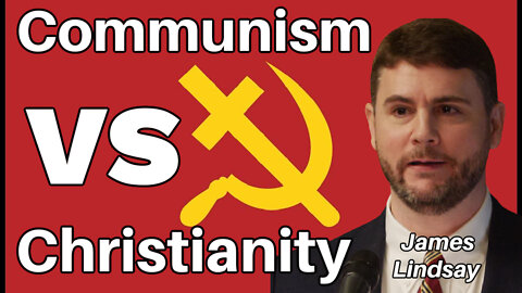 Communism VS Christianity with James Lindsay