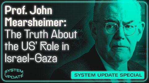 INTERVIEW: John Mearsheimer on Israel-Gaza, US Support for Ukraine, & the Role of “America First” Foreign Policy | SYSTEM UPDATE #173
