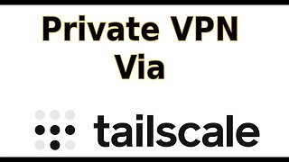 tailscale: Create your own VPN