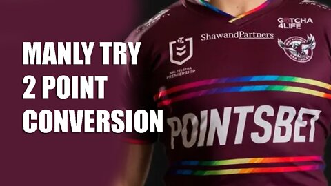 Manly Try 2 Point Conversion