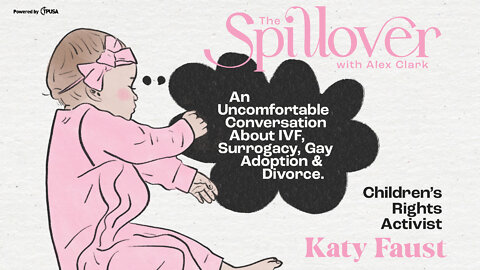 "An Uncomfortable Convo About IVF, Surrogacy, Gay Adoption & Divorce.” - with Katy Faust