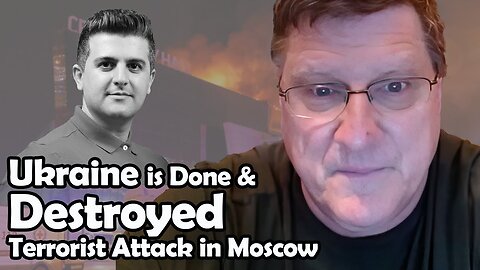 📢Ukraine's Army is Done and Destroyed - Terrorist Attack in Moscow | Scott Ritter