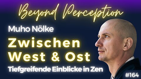 Zwischen West und Ost: Tiefgreifende Einblicke in Zen, Kultur und Selbstausdruck | Muho Nölke (#164)