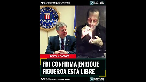 FBI CONFIRMA ENRIQUE FIGUEROA ESTÁ LIBRE