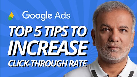 Google Ads Click-Through Rate (CTR) - Top 5 Tips To Increase Click-Through Rate (CTR)
