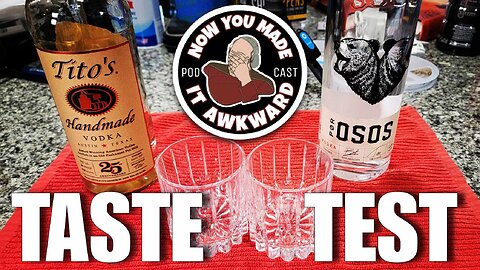 POR OSOS VODKA: NOW YOU MADE IT AWKWARD TASTE TEST