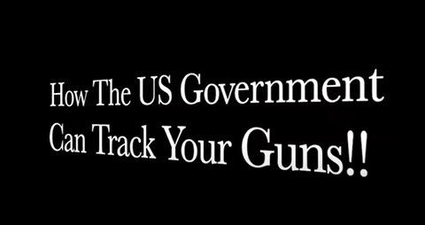How the U.S. Government Can Track Your Guns...