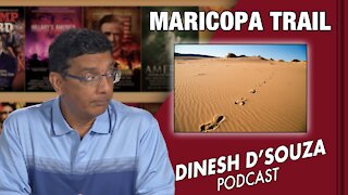 MARICOPA TRAIL Dinesh D’Souza Podcast Ep134