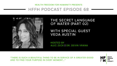 HFfH Podcast -The Secret Language of Water with Veda Austin, Part 2