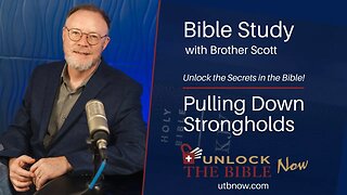Unlock the Bible Now! - Pulling Down Strongholds