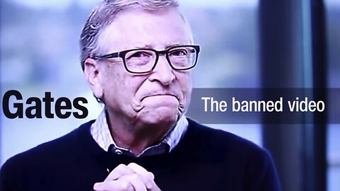 FACTS ABOUT BILL GATES AND HIS PLANS FOR THE WORLD (The Banned Video)