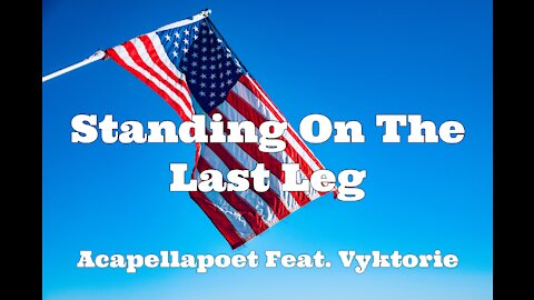 Standing On The Last Leg(U.S.A.)(feat. Vyktorie) | Spoken Word