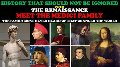 HISTORY THAT SHOULD NOT BE IGNORED (PT. 2) THE RENAISSANCE: MEET THE MEDICI FAMILY