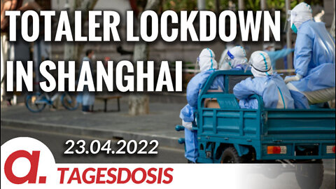 Totaler Lockdown in Shanghai | Von Hermann Ploppa
