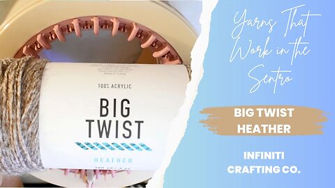 Yarns That Work With The Sentro Knitting Machine Ep. 07: Big Twist Heather