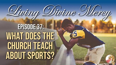 Living Divine Mercy TV Show (EWTN) Ep. 37: Sports and Faith with Fr. Chris Alar and Coach Lou Holtz