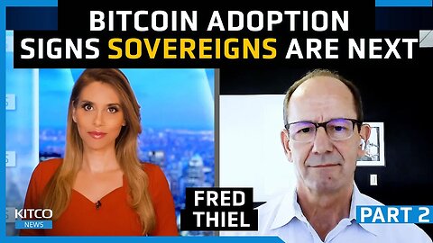 Bitcoin Adoption Signals Sovereigns Joining Retail & Institutional Players – Fred Thiel