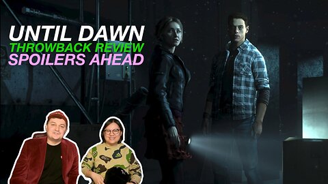 Until Dawn Throwback Review - Spoilers Ahead