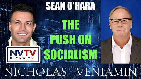 Nicholas Veniamin with Sean O'Hara Discusses The Push On Socialism