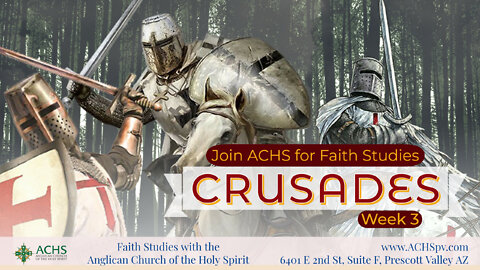 "Faith Studies: Crusades week 3" With ACHS June 08, 2022