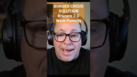 URGENT Border Crisis Solution. Bracero 2.0