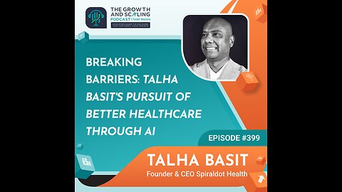 Ep#399 Talha Basit: Breaking Barriers: Talha Basit's Pursuit of Better Healthcare through AI