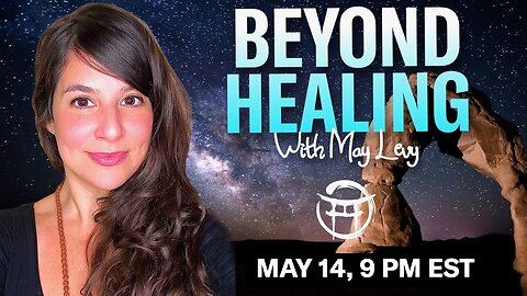 BEYOND HEALING with MAY LEVY - MAY 14