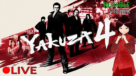 (VTUBER) - Time for another Yakuza Game - Yakuza 4 #1 - RUMBLE