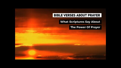 Bible Verses About Prayer: What Scriptures Say About The Power Of Prayer