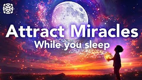 Manifest Miracles While You Sleep, GuidedMeditation to Attract Miracles, Law ofAttraction