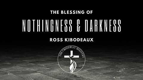 The Blessing of Nothingness & Darkness