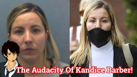 The Audacity Of Kandice Barber!