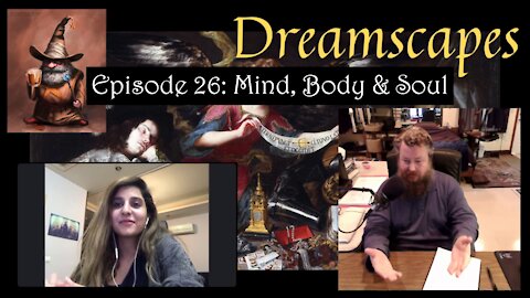 Dreamscapes Episode 26: Mind, Body & Soul