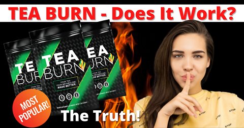 TEA BURN Honest Review - TeaBurn Weight Loss Supplement