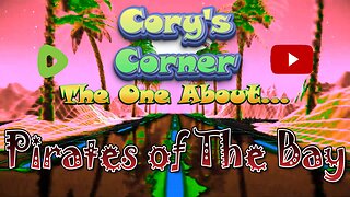 Cory's Corner: The One About The Pirates of The Bay