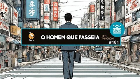 O Homem que Passeia Jiro Taniguchi #181 Por Armando Ribeiro Virando as Páginas.