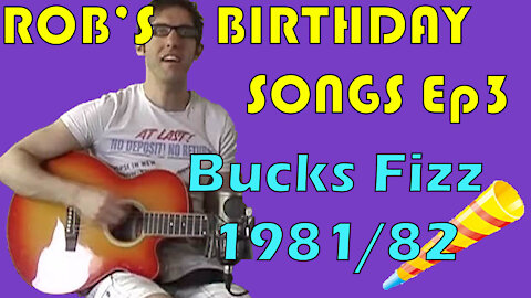 Rob's Birthday Songs | Episode 3 | 1981-82 | Bucks Fizz - Making Your Mind Up, My Camera Never Lies