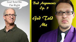 Bad Arguments Ep. 5 God Told Me