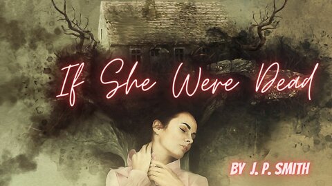 IF SHE WERE DEAD by J. P. Smith