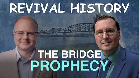 The Bridge Prophecy - Episode 4 William Branham Historical Research Podcast
