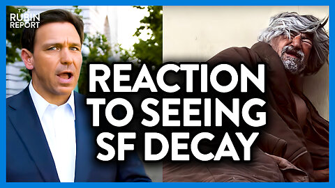Ron DeSantis' Brutal Reaction After Seeing San Fran Decay Up Close | DM CLIPS | Rubin Report