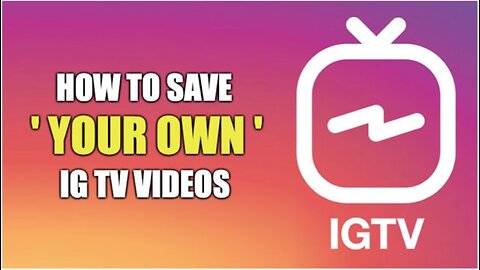 How to SAVE Your Own IG TV Video on iPhone - Basic Tutorial | New