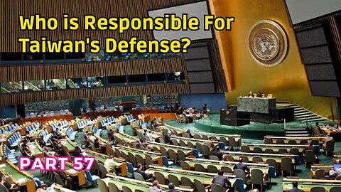 (57) Who is Responsible for Taiwan's Defense? | Independence After UN Trusteeship