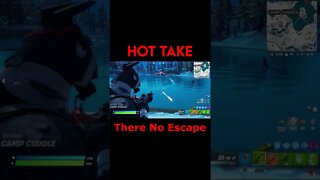 Fortnite: Hot Take - There No Escape #Shorts