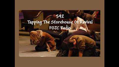 542 - FOJC Radio - Tapping The Storehouse Of Revival - David Carrico 7-29-2022
