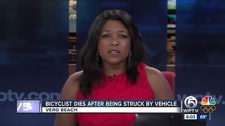 Bicyclist dies after being struck by a vehicle in Vero Beach.